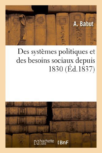 Cover for Babut-a · Des Systemes Politiques et Des Besoins Sociaux Depuis 1830 (Paperback Book) [French edition] (2013)