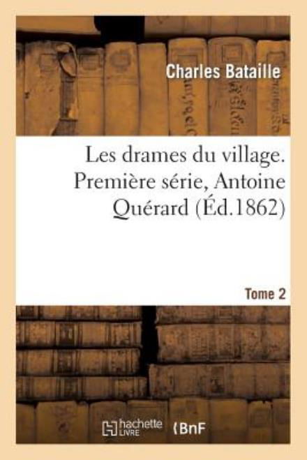 Cover for Bataille-c · Les Drames Du Village. Premiere Serie, Antoine Querard. Tome 2 (Paperback Book) [French edition] (2013)
