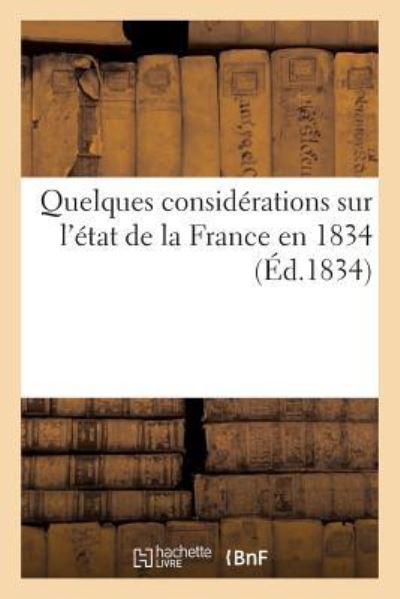 Cover for Sans Auteur · Quelques Considerations Sur l'Etat de la France En 1834 (Paperback Book) (2017)