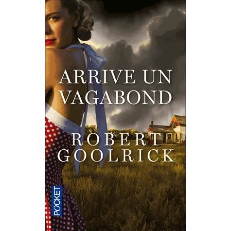 Cover for Robert Goolrick · Arrive un vagabond (Grand Prix des Lectrices de Elle 2013) (Taschenbuch) (2013)