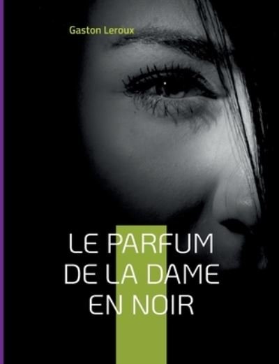 Cover for Gaston Leroux · Le Parfum de la dame en noir (Paperback Book) (2022)