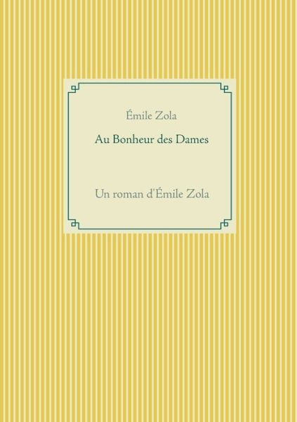 Au Bonheur des Dames - Emile Zola - Livros - Books on Demand - 9782810623259 - 31 de março de 2021