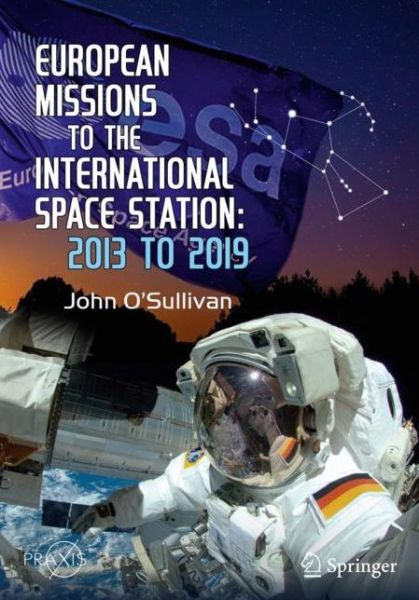 Cover for John O'Sullivan · European Missions to the International Space Station: 2013 to 2019 - Springer Praxis Books (Paperback Book) [1st ed. 2020 edition] (2020)