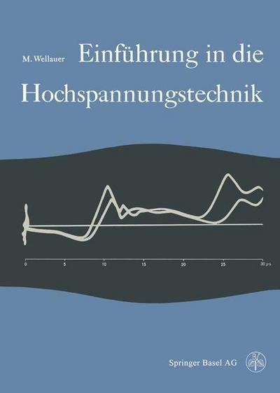 Cover for M Wellauer · Einfuhrung in Die Hochspannungstechnik - Lehrbucher Der Elektrotechnik (Paperback Bog) [Softcover Reprint of the Original 1st 1954 edition] (2014)