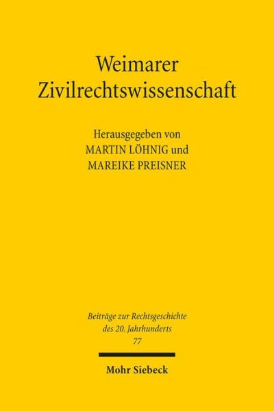 Cover for Martin Lohnig · Weimarer Zivilrechtswissenschaft - Beitrage zur Rechtsgeschichte des 20. Jahrhunderts (Paperback Book) [German edition] (2014)