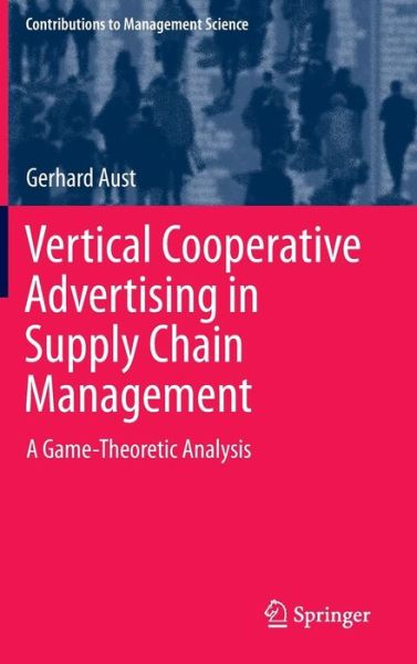 Cover for Gerhard Aust · Vertical Cooperative Advertising in Supply Chain Management: A Game-Theoretic Analysis - Contributions to Management Science (Innbunden bok) [2015 edition] (2014)