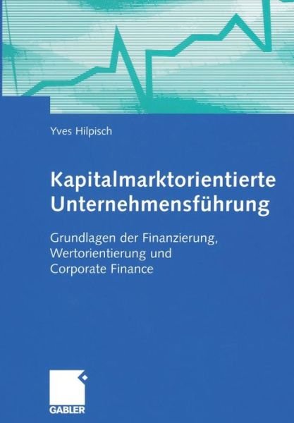 Cover for Yves Hilpisch · Kapitalmarktorientierte Unternehmensfuhrung (Paperback Bog) [Softcover reprint of the original 1st ed. 2005 edition] (2012)