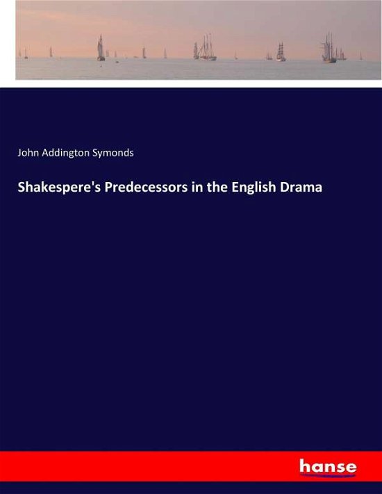 Cover for Symonds · Shakespere's Predecessors in th (Bog) (2017)