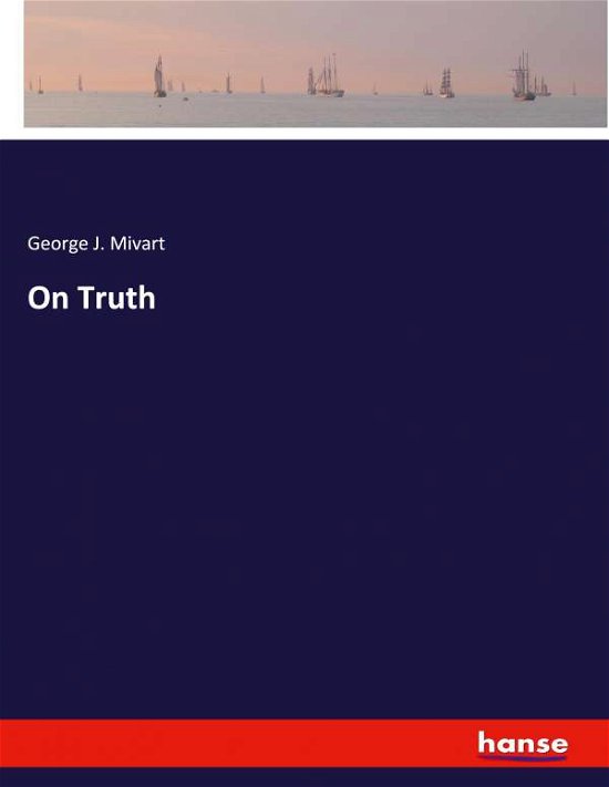 On Truth - Mivart - Livres -  - 9783348024259 - 14 décembre 2020