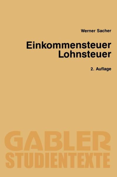 Cover for Werner Sacher · Einkommensteuer / Lohnsteuer - Gabler-Studientexte (Paperback Book) [2nd 2. Aufl. 1988 edition] (1988)