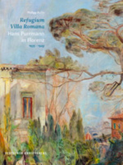 Cover for Philipp Kuhn · Refugium Villa Romana. Hans Purrmann in Florenz 1935–1943 (Hardcover bog) (2019)