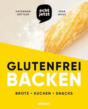 Cover for Katharina Böttger · Echt Jetzt: Glutenfrei Backen (Book) (2024)