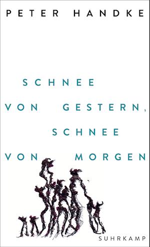 Cover for Peter Handke · Schnee von gestern, Schnee von morgen (Bok) (2025)