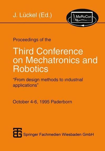 Cover for Joachim Luckel · Proceedings of the Third Conference on Mechatronics and Robotics: From Design Methods to Industrial Applications (Paperback Book) [1995 edition] (1995)