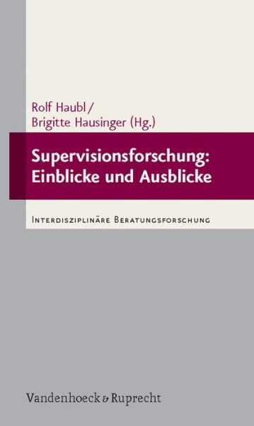 Supervisionsforschung: Einblicke Und Ausblicke - Rolf Haubl - Books - Vandehoeck & Rupprecht - 9783525403259 - May 20, 2009