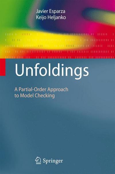 Unfoldings: A Partial-Order Approach to Model Checking - Monographs in Theoretical Computer Science. An EATCS Series - Javier Esparza - Bøger - Springer-Verlag Berlin and Heidelberg Gm - 9783540774259 - 27. marts 2008
