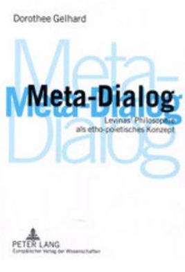 Cover for Dorothee Gelhard · Meta-Dialog: Levinas' Philosophie ALS Etho-Poietisches Konzept (Paperback Book) (2002)