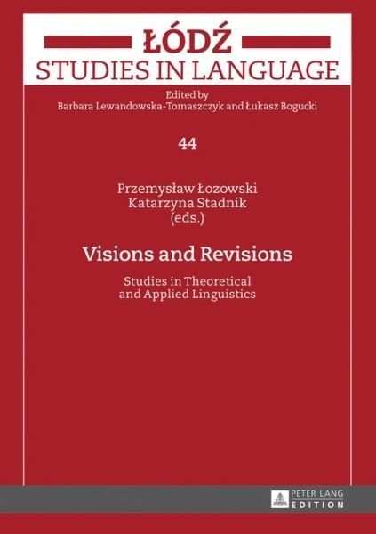 Cover for Przemyslaw Lozowski · Visions and Revisions: Studies in Theoretical and Applied Linguistics - Lodz Studies in Language (Hardcover bog) [New edition] (2016)