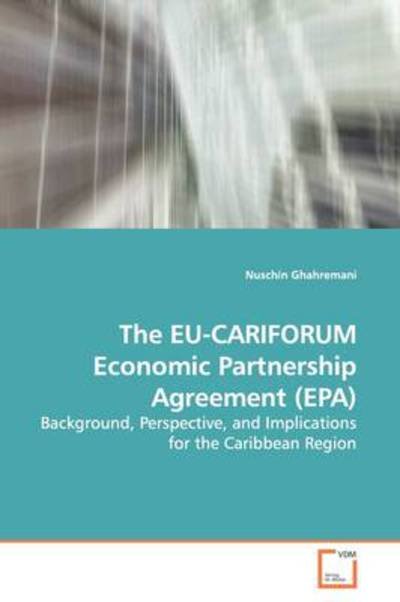 Cover for Nuschin Ghahremani · The Eu-cariforum Economic Partnership Agreement (Epa): Background, Perspective, and Implications for the Caribbean Region (Paperback Book) (2009)