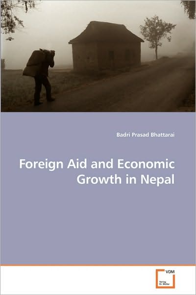 Cover for Badri Prasad Bhattarai · Foreign Aid and Economic Growth in Nepal (Paperback Book) (2010)