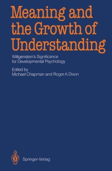 Cover for Michael Chapman · Meaning and the Growth of Understanding: Wittgenstein's Significance for Developmental Psychology (Paperback Bog) [Softcover reprint of the original 1st ed. 1987 edition] (2011)