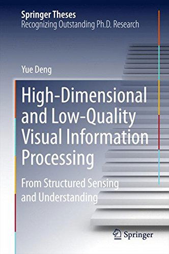 Cover for Yue Deng · High-Dimensional and Low-Quality Visual Information Processing: From Structured Sensing and Understanding - Springer Theses (Gebundenes Buch) [2015 edition] (2014)