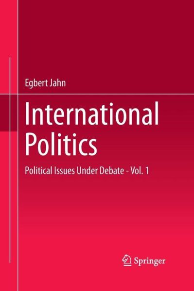 Cover for Egbert Jahn · International Politics: Political Issues Under Debate - Vol. 1 (Pocketbok) [Softcover reprint of the original 1st ed. 2015 edition] (2016)