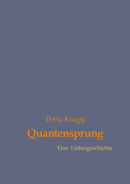 Cover for Petra Knapp · Quantensprung: Eine Liebesgeschichte (Paperback Book) [German edition] (2014)