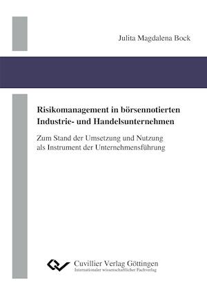 Cover for Julita Magdalena Bock · Risikomanagement in börsennotierten Industrie- und Handelsunternehmen. Zum Stand der Umsetzung und Nutzung als Instrument der Unternehmensführung (Paperback Book) (2016)