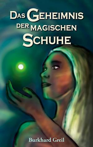 Cover for Burkhard Greil · Das Geheimnis der magischen Schuhe (Paperback Book) (2021)