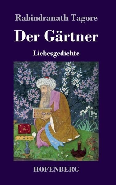 Cover for Rabindranath Tagore · Der Gartner (Hardcover Book) (2021)