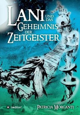 Cover for Morganti · Lani und das Geheimnis der Zei (Book) (2017)