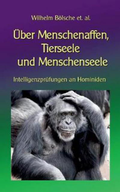 Cover for Wilhelm Boelsche · UEber Menschenaffen, Tierseele und Menschenseele: Intelligenzprufungen an Hominiden (Pocketbok) (2017)