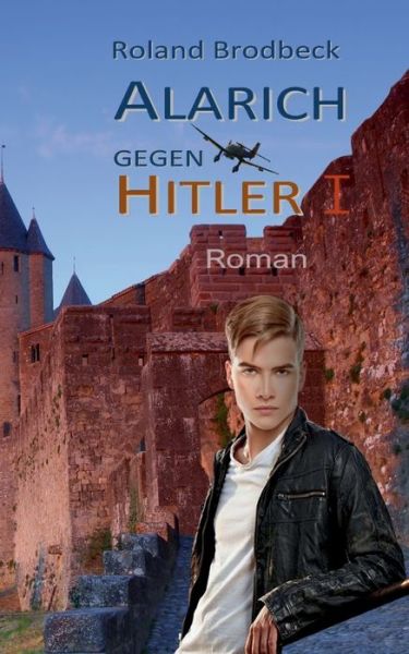 Cover for Roland Brodbeck · Alarich gegen Hitler: Teil 1 (Paperback Book) (2018)
