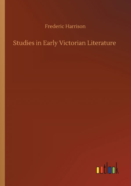 Cover for Frederic Harrison · Studies in Early Victorian Literature (Paperback Book) (2020)