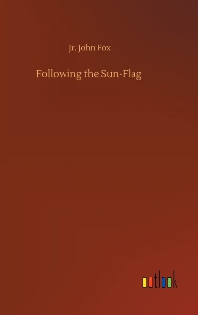 Cover for Fox, John, Jr · Following the Sun-Flag (Gebundenes Buch) (2020)
