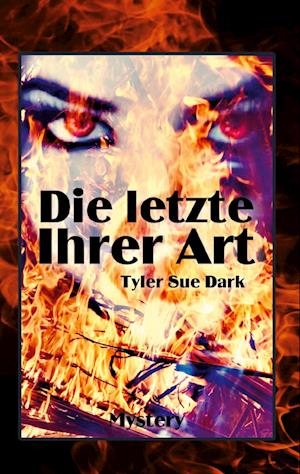 Cover for Tyler Sue Dark · Die Letzte ihrer Art (Hardcover Book) (2022)