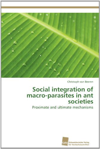 Cover for Christoph Von Beeren · Social Integration of Macro-parasites in Ant Societies: Proximate and Ultimate Mechanisms (Paperback Book) (2012)