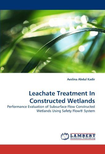 Cover for Aeslina Abdul Kadir · Leachate Treatment in Constructed Wetlands: Performance Evaluation of Subsurface Flow Constructed Wetlands Using Safety Flow® System (Pocketbok) (2010)