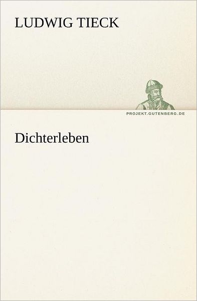 Cover for Ludwig Tieck · Dichterleben (Tredition Classics) (German Edition) (Paperback Book) [German edition] (2012)