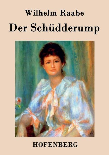 Der Schudderump - Wilhelm Raabe - Books - Hofenberg - 9783843040259 - March 26, 2017