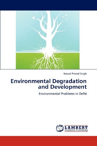 Cover for Nawal Prasad Singh · Environmental Degradation and Development: Environmental Problems in Delhi (Paperback Bog) (2012)
