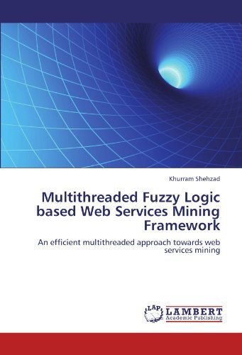 Cover for Khurram Shehzad · Multithreaded Fuzzy Logic Based Web Services Mining Framework: an Efficient Multithreaded Approach Towards Web Services Mining (Paperback Book) (2012)