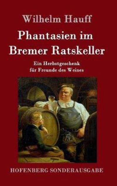 Cover for Hauff · Phantasien im Bremer Ratskeller (Buch) (2016)