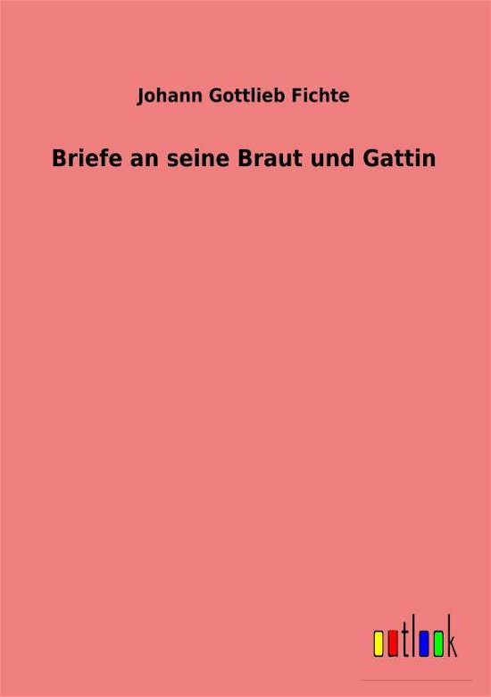 Cover for Fichte · Briefe an seine Braut und Gattin (Book)