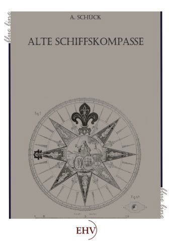 Alte Schiffskompasse - A. Schueck - Books - CT Salzwasser-Verlag GmbH & Company. KG - 9783867417259 - July 25, 2011