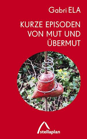 Cover for Gabri ELA · Kurze Episoden von Mut und Übermut (Book) (2021)