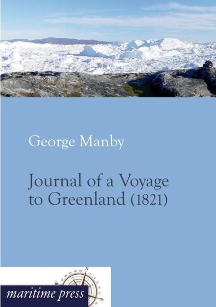 Cover for George Manby · Journal of a Voyage to Greenland (Paperback Book) (2012)