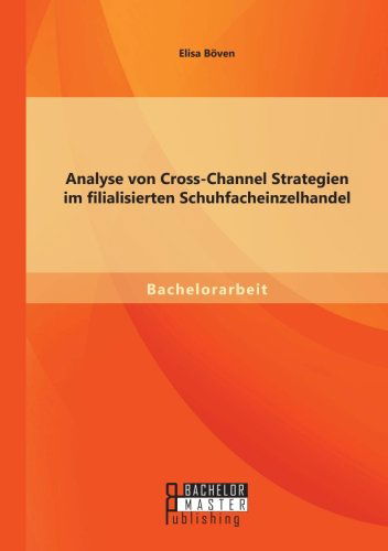 Cover for Elisa Boeven · Analyse von Cross-Channel Strategien im filialisierten Schuhfacheinzelhandel (Paperback Book) [German edition] (2014)