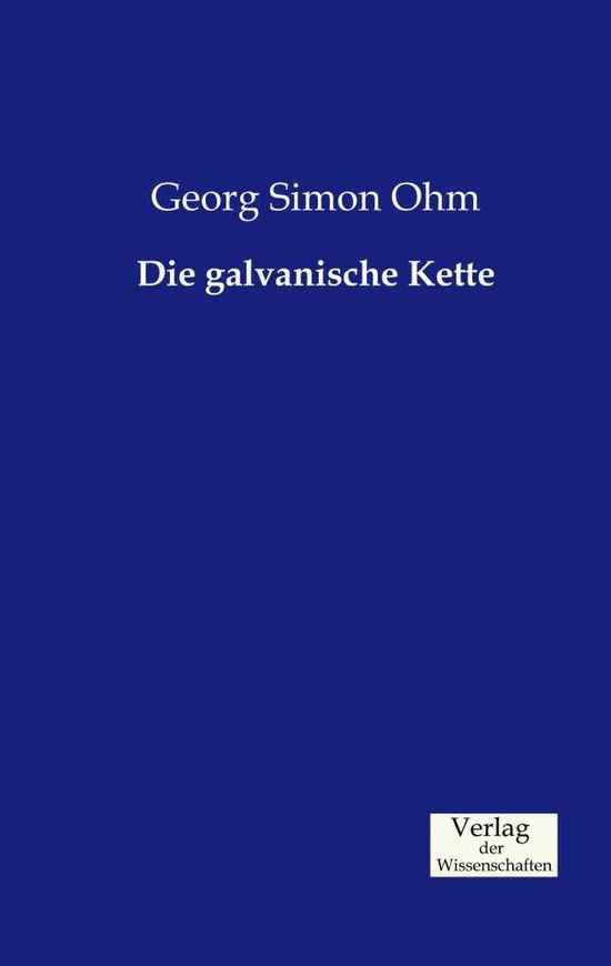 Cover for Georg Simon Ohm · Die galvanische Kette (Paperback Book) [German edition] (2019)